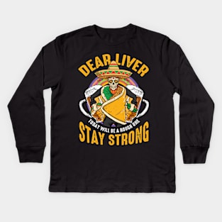 Dear Liver Today Will Be A Rough One Cinco De Mayo Kids Long Sleeve T-Shirt